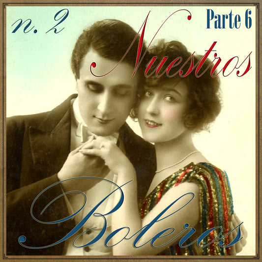 Nuestros Boleros - Parte 2. Vol 6 (Colección Vintage Music)