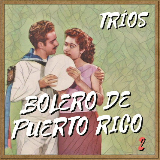 Boleros de Puerto Rico - Tríos 2 (Colección Boleros)