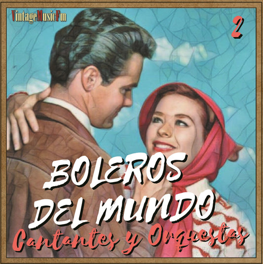 Boleros del Mundo - Cantantes y Orquestas 2 (Colección Boleros)