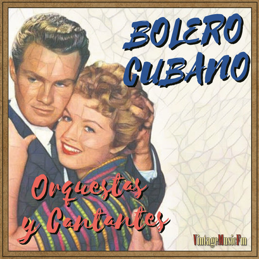 Bolero Cubano - Orquestas y Cantantes (Colección Boleros)