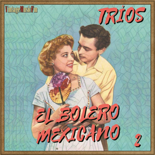 El Bolero Mexicano - Tríos 2 (Colección Boleros)